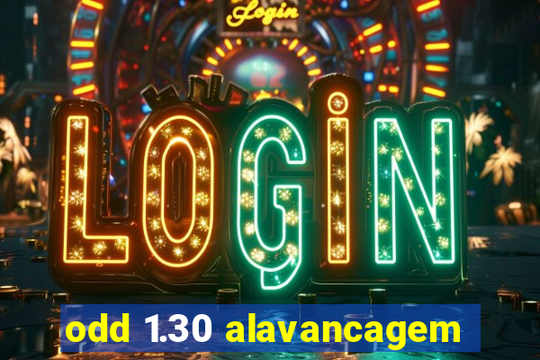 odd 1.30 alavancagem